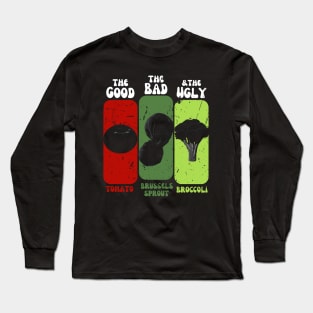 The Good The Bad And The Ugly Tomato Brussels Sprout Broccoli Long Sleeve T-Shirt